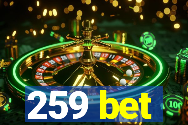 259 bet